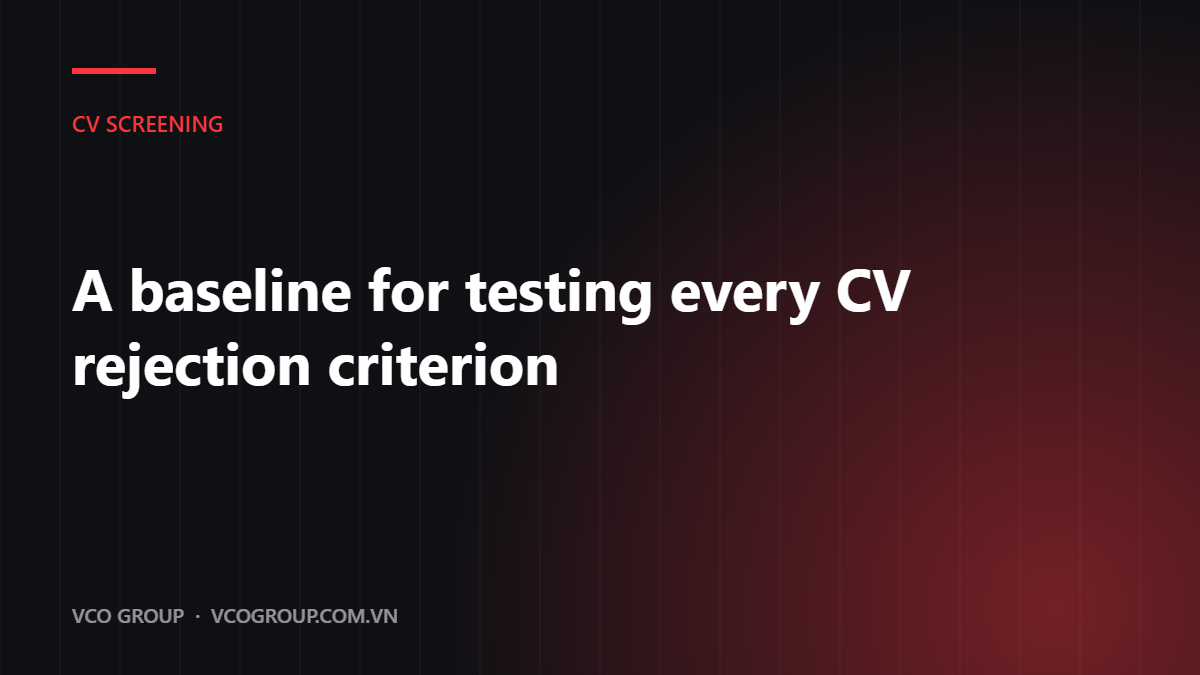 A baseline for testing every CV rejection criterion