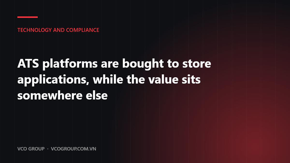 ATS platforms are bought to store applications, while the value sits somewhere else