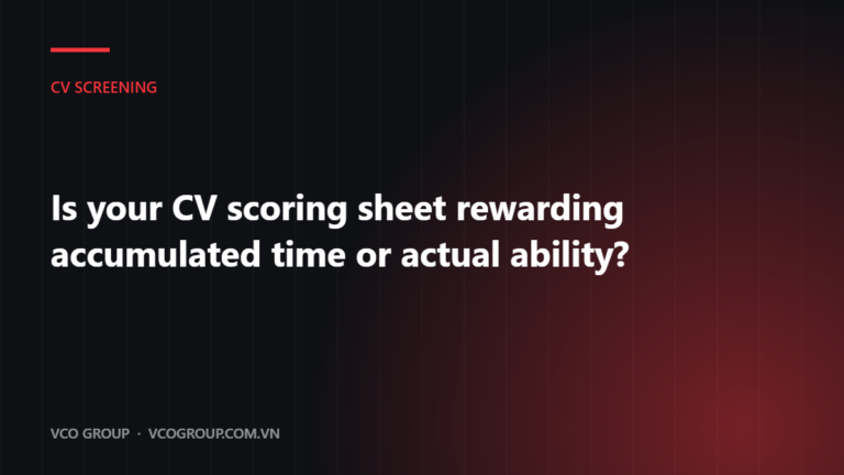 Is your CV scoring sheet rewarding accumulated time or actual ability?