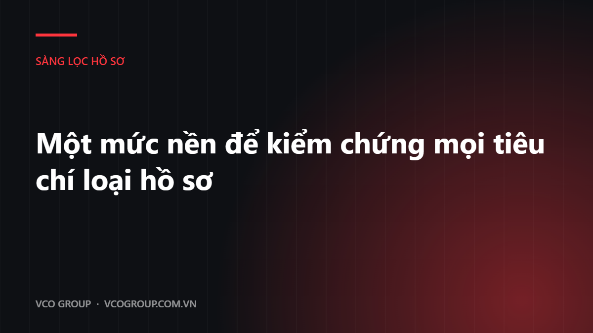 Một mức nền để kiểm chứng mọi tiêu chí loại hồ sơ