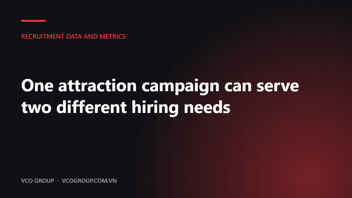 One attraction campaign can serve two different hiring needs