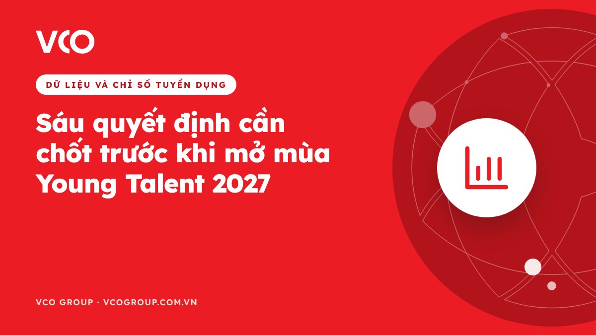 Sáu quyết định cần chốt trước khi mở mùa Young Talent 2027